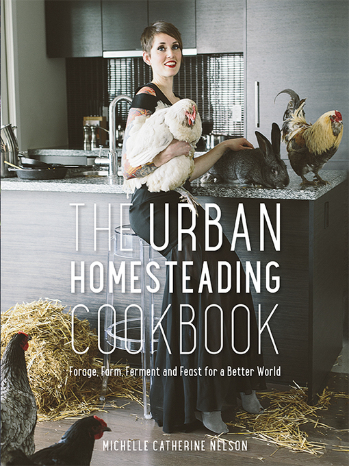 Title details for The Urban Homesteading Cookbook by Michelle Nelson - Available
